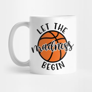 Let The Madness Begin Basketball Mug